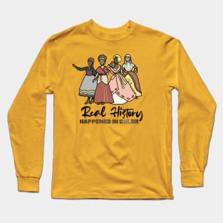 History Happened in Color -- Diverse Historical Characters Long Sleeve T-Shirt